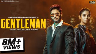 GENTLEMAN (Official Video) @MasoomSharma Sinta Bhai Fiza Choudhary | New Haryanvi Song