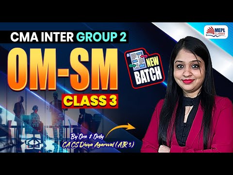 OM-SM - Class 3 | CMA Inter June 25 & Dec 25 | MEPL- Divya Agarwal Mam