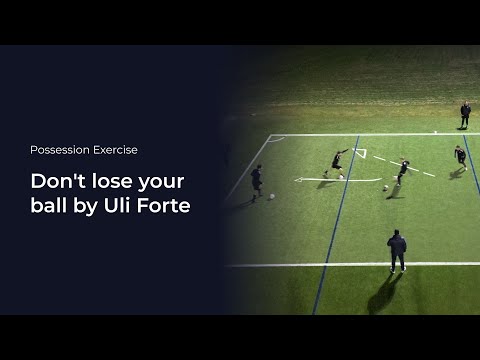 Don't lose your ball by Uli Forte | Soccer Coaching Drills