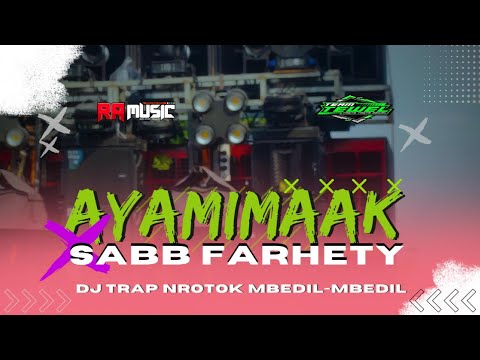 DJ TRAP AYAMIMA AK X SABB FARHETY TRAP NROTOK TERBARU SLOW BASS