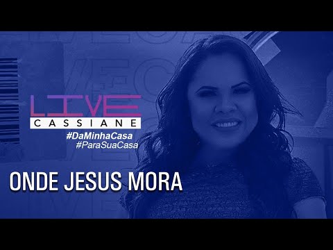 Cassiane | Onde Jesus Mora (Ao Vivo) #Live​1