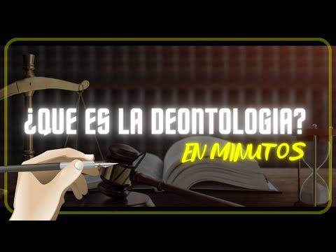 ¿QUE ES LA DEONTOLOGIA? en minutos