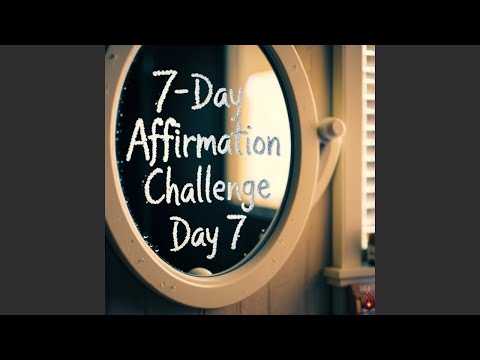 Day 7 of the 7-day Affirmation Challenge: Transform Your Mind