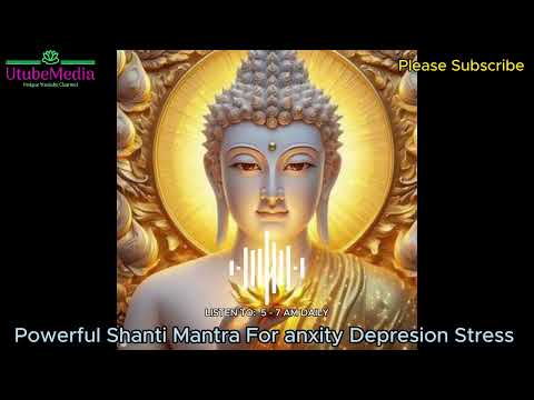 Powerful Shanti Mantra For anxity Depresion Stress