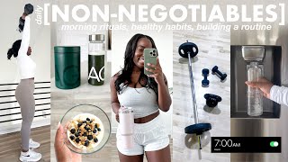 DAILY NON-NEGOTIABLES | morning routine, healthy habits + how to BUILD A DAILY ROUTINE for SUCCESS