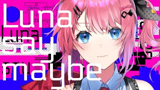 Luna say maybe / 倉持めると Cover