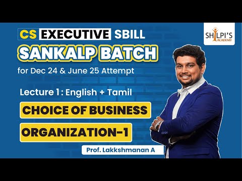 Lec 1: SBILL- Business Organization 1| CS Executive Sankalp Batch | Dec24 & June25 | Shilpis Academy