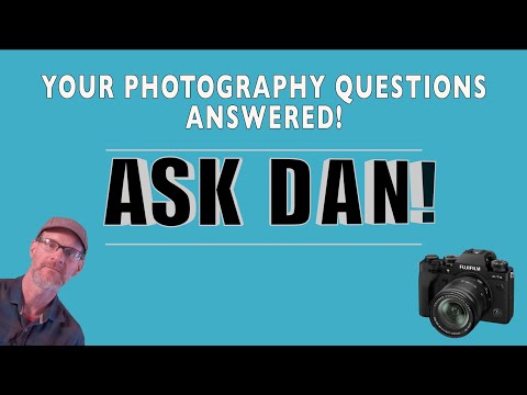 ASK DAN! - Your Photography Questions Answered - Episode #1