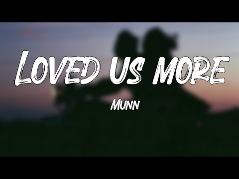 Mun - Loved Us More (Lyrics)