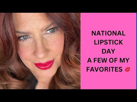 NATIONAL LIPSTICK DAY JUST A FEW FAVORITES