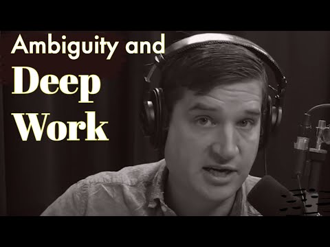 How Do You Deal With Ambiguity While Doing Deep Work?