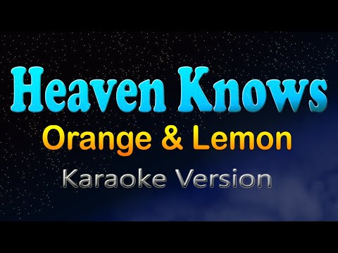 HEAVEN KNOWS  - Orange & Lemon (Karaoke Version) This Angel Has Flown