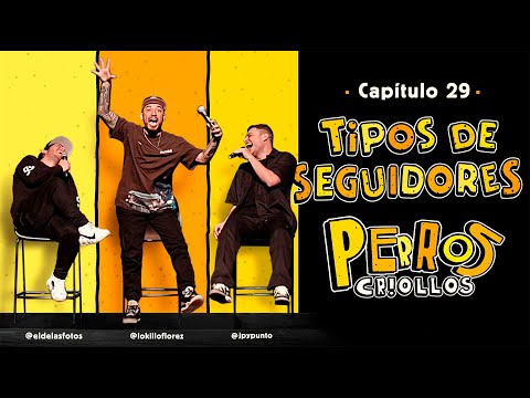 PERROS CRIOLLOS - TIPOS DE SEGUIDORES, CAP. 29