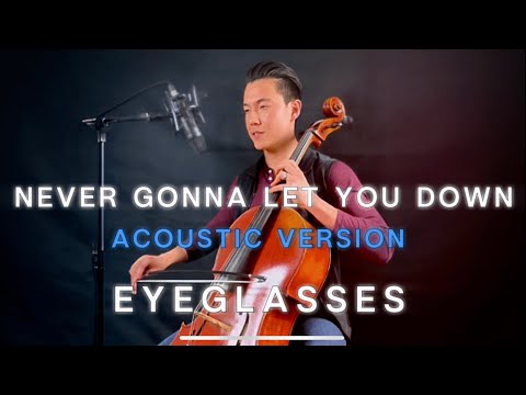 Never Gonna Let You Down (Acoustic Version) - Eyeglasses (Official Music Video)