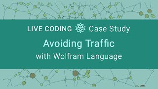 Live Coding: Avoiding Traffic with Wolfram Language