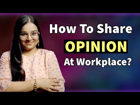 How To Share Opinion At Your Workplace? Master Communication Skills