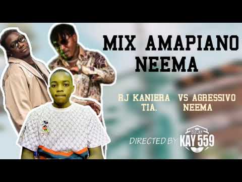 MIX AMAPIANO NEEMA RJ KANIERA TIA VS AGRESSIVO  MAZIWA DJ SEVEN KATOTO YA MUNGU