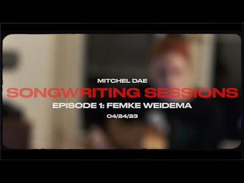 Mitchel Dae Songwriting Sessions - Ep.1 | Femke Weidema