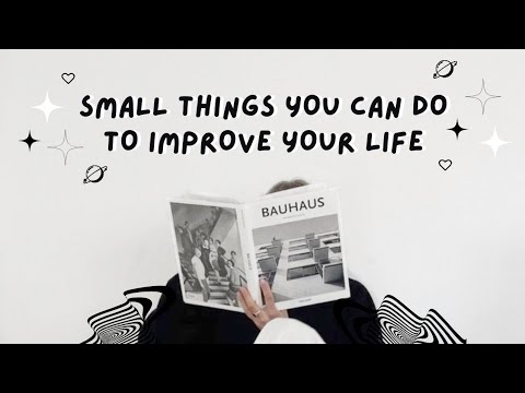 Small Things You Can Do To Improve Your Life