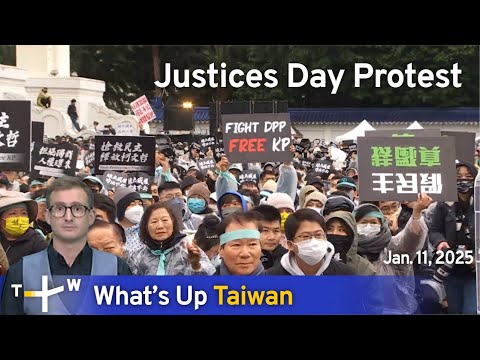 Justices Day Protest, What's Up Taiwan – News at 17:00, January 11, 2025｜TaiwanPlus News