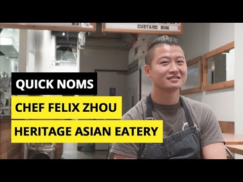 Quick Noms With Chef Felix Zhou of Heritage Asian Eatery