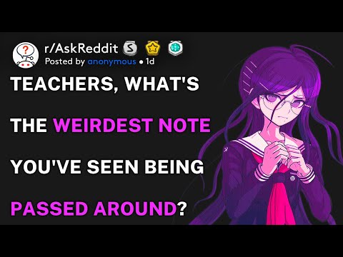 Teachers, what's the weirdest note you've seen being passed around? (r/AskReddit)