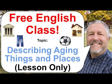 Let's Learn English! Topic: Describing Aging Things and Places! 👖🏛️🏚️ (Lesson Only)