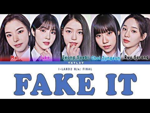 ILAND2 FINAL 'FAKE IT' || Color Coded Lyrics