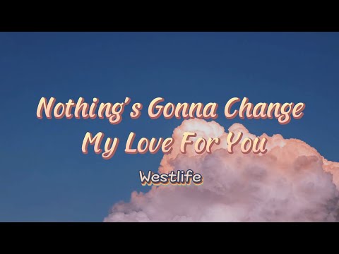 Nothing's Gonna Change My Love For You || Westlife (Lyrics)