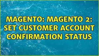 Magento: Magento 2: Set Customer Account Confirmation Status