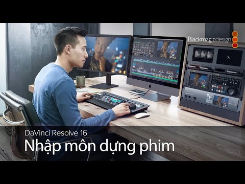 DaVinci Resolve 16 - Nhập môn dựng phim