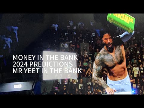 Money in the Bank 2024 Predictions MR YEET IN THE BANK ☝️☝️☝️