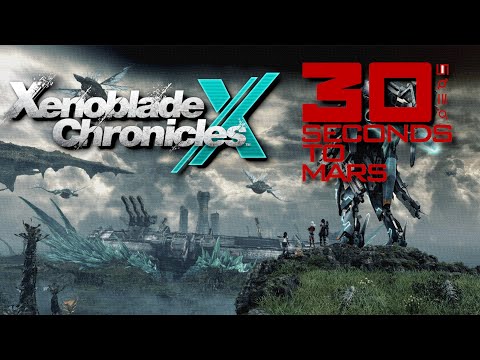 Closer to the Uncontrollable - Xenoblade X & 30 Seconds to Mars (MASHUP REMIX)