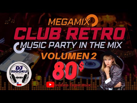 megamix RETRO CLUB 80TAS vol.2 music PARTY in the mix/by DJ RIGOKU