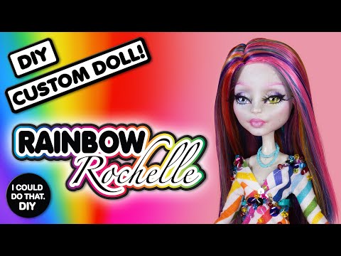 Custom Doll Repaint: RAINBOW Rochelle - Procrastination Project!!!