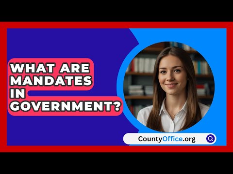 What Are Mandates In Government? - CountyOffice.org