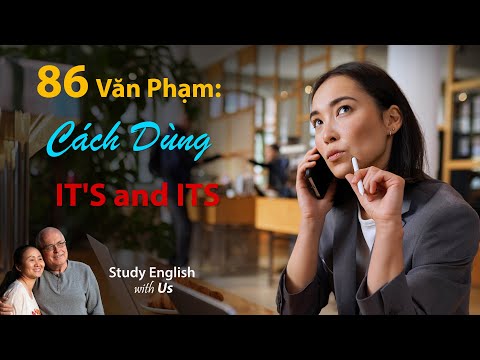 Study English - Văn Phạm: Cách Dùng IT'S and ITS