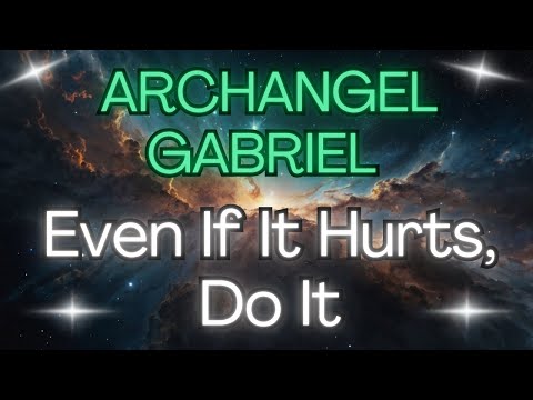 ARCHANGEL GABRIEL – EVEN IF IT HURTS, DO IT {Angel Messages}🌈