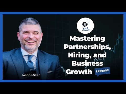 Mastering Partnerships, Hiring, and Business Growth - SAB Sound Bites | Ep1009