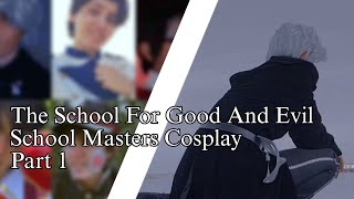 The School For Good And Evil// School Masters Cosplay-- Part 1