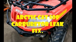 Arctic cat 500 Atv Carburetor fuel leak quick fix