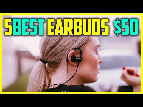 ✅Top 4: Best Earbuds Under $50 in 2024 - The Best Earbuds Under $50 [Reviews]