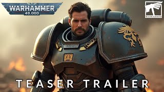 WARHAMMER 40000 - Teaser Trailer | Henry Cavill (2025)