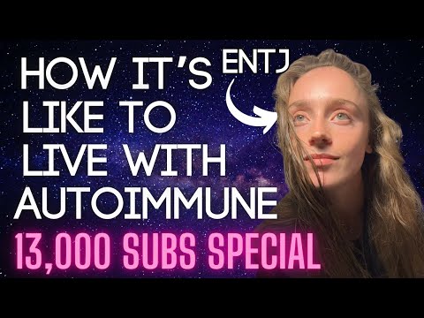 How It's Like to Live with Autoimmune Challenges as an ENTJ | 13,000 Subscriber Special ft. Kylie