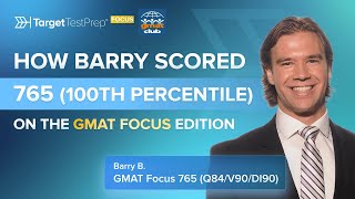 How Barry Scored 765 (100th Percentile) on the GMAT Focus Edition with @TargetTestPrep