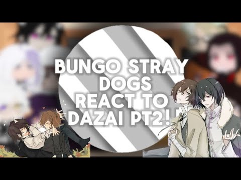 Bungo Stray Dogs react to Dazai!! Pt2 || Bsd || Ships!! || ReadDescBeforeWatchingVideo!!