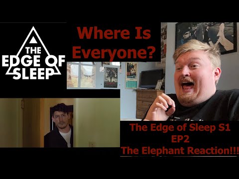 Where is Everyone? The Edge of Sleep S1 EP2 The Elephant Reaction!!!