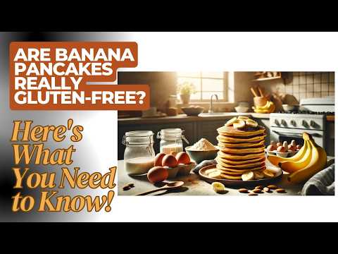 Are Banana Pancakes Really Gluten-Free? Here's What You Need to Know!