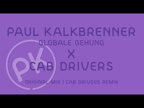 Paul Kalkbrenner X Cab Drivers - Globale Gehung - Cab Drivers Remix (Official PK Version)