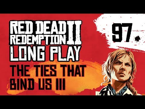 Ep 97 The Ties That Bind Us III – Red Dead Redemption 2 Long Play